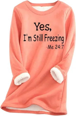 Yes,I'm Still Freezing -Me 24:7 Sherpa Lined Sweatshirt Women Fuzzy Fleece Thermal Jackets Casual Loose Loungewear