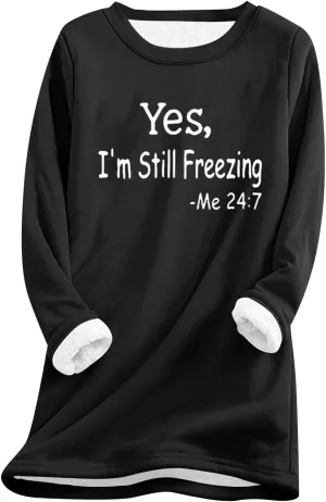 Yes,I'm Still Freezing -Me 24:7 Sherpa Lined Sweatshirt Women Fuzzy Fleece Thermal Jackets Casual Loose Loungewear